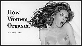 How Women Orgasm - Jade Venus, Scene #01